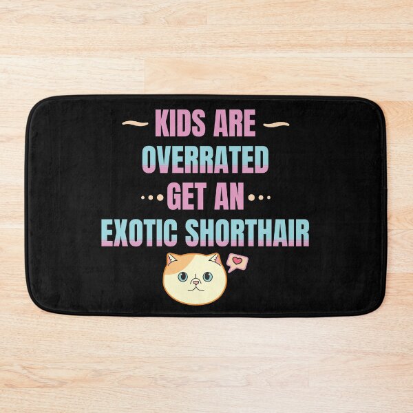 Item preview, Kids Are Overrated Get An Exotic Shorthair Version 2 designed and sold by thecatcouch.