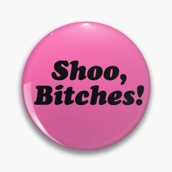 Item preview, Shoo Bitches! Black Quote designed and sold by TotalTeeGeek.
