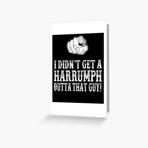 Item preview, Blazing Saddles - I Didn't Get A Harrumph Out Of That Guy designed and sold by everything-shop.