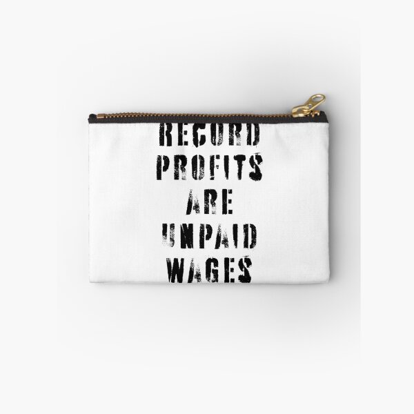 Item preview, Record Profits Are Unpaid Wages designed and sold by Texterns.