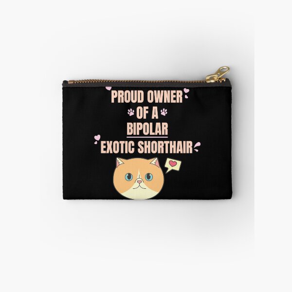 Item preview, Proud Owner of a Bipolar Exotic Shorthair Ver 1 designed and sold by thecatcouch.