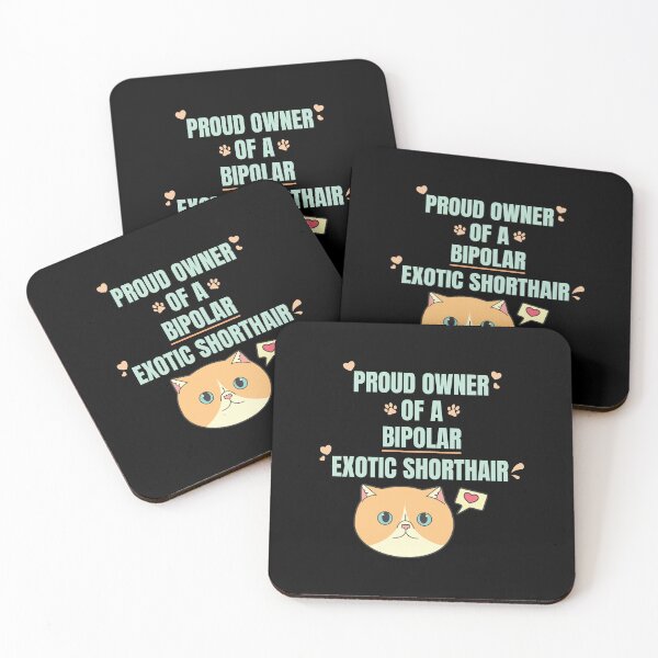 Item preview, Proud Owner of a Bipolar Exotic Shorthair Ver 2 designed and sold by thecatcouch.