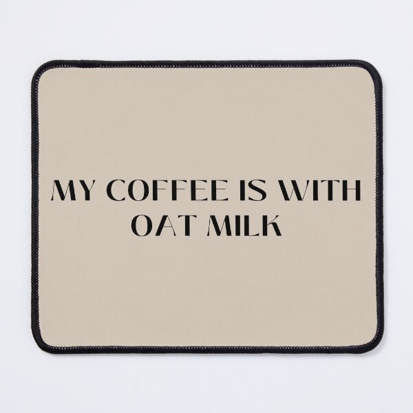 Item preview, My Coffee Is With Oat Milk designed and sold by oatmilkismylove.