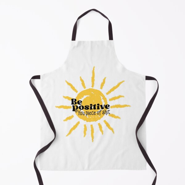 Item preview, Be Positive You Piece Of Shit, Radiate Positivity Sunshine designed and sold by Quotesigner.