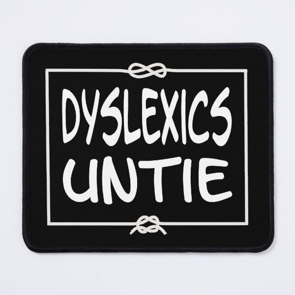 Item preview, Dyslexics Untie designed and sold by Slap-Cat.