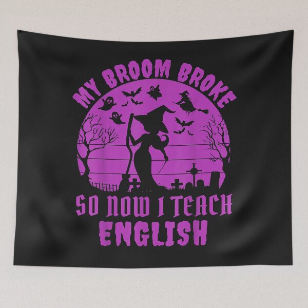 Item preview, My Broom Broke So Now I Teach English, Witchy Trick or Teach  designed and sold by COREYBRADLEY2.