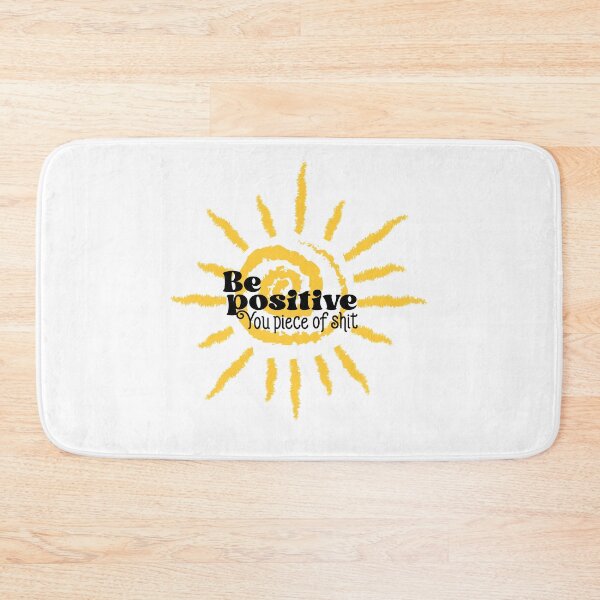 Item preview, Be Positive You Piece Of Shit, Funny Positive Sarcastic Quotes designed and sold by Quotesigner.