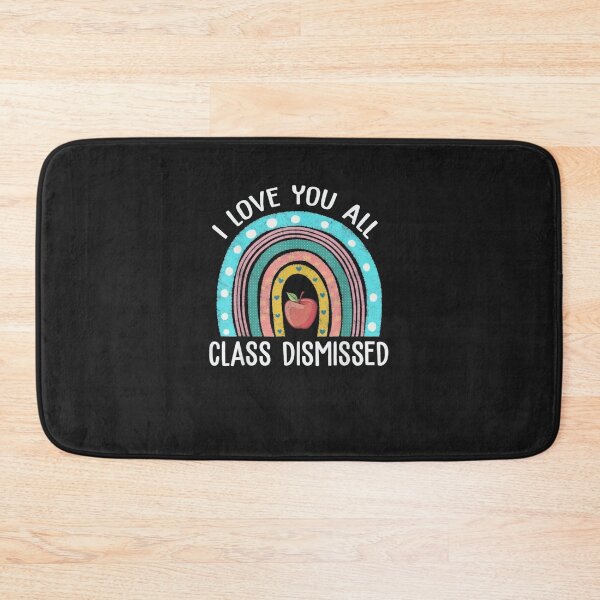Item preview, I Love You All Class Dismissed designed and sold by bingu261089.