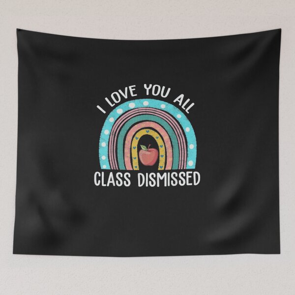 Item preview, I Love You All Class Dismissed designed and sold by bingu261089.