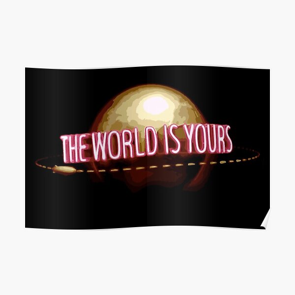 "The world is yours Poster" Poster for Sale by padeneddy Redbubble