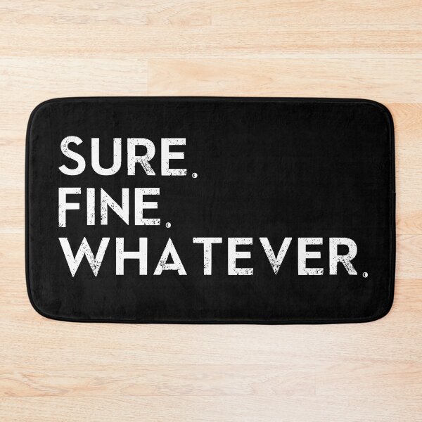 Item preview, Sure. Fine. Whatever. designed and sold by jenniclaire.