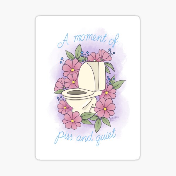 A Moment of Piss and Quiet Sticker