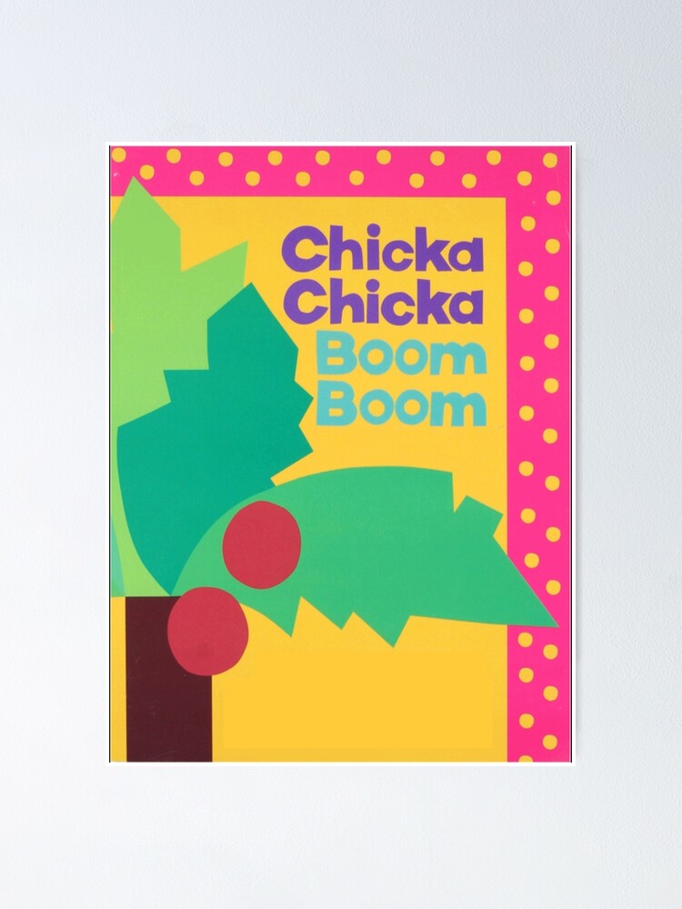 "Chicka Chicka Boom Boom " Poster For Sale By Maureens3 | Redbubble