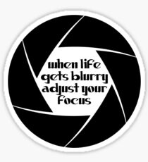 when life gets blurry adjust your focus Sticker