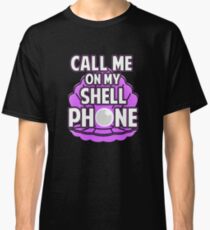 Call Me On My Shell Phone Classic T-Shirt