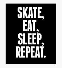 Skate Eat Sleep Repeat - Roll Skateboarding Extreme Tricks Sports Skateboard Skate Skate is Life Photographic Print