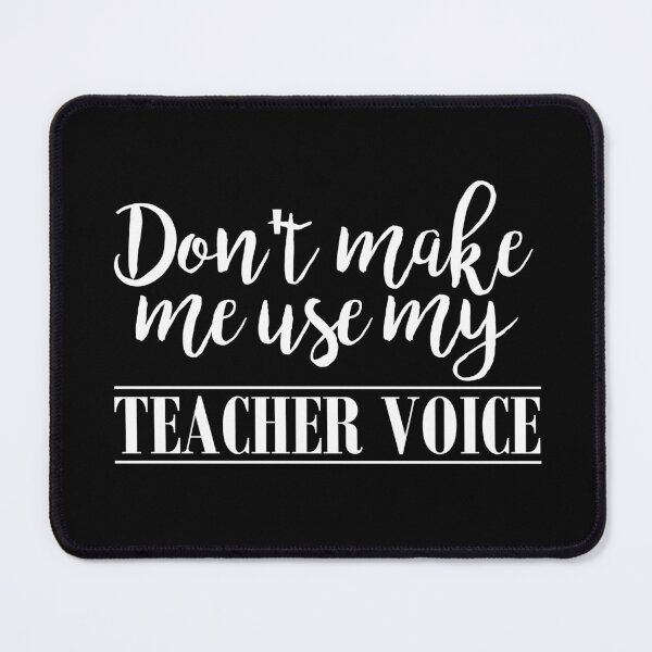 Item preview, Don't Make me use my Teacher Voice Funny Teaching Humor designed and sold by CreativeTwins.