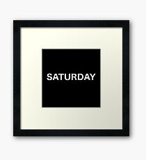 SATURDAY Framed Print