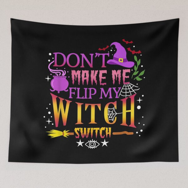 Item preview, Dont Make Me Flip My Witch Switch Halloween designed and sold by KylarDuffy.
