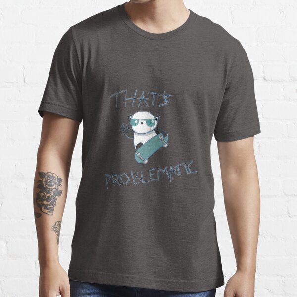 Problematic Panda Essential T-Shirt