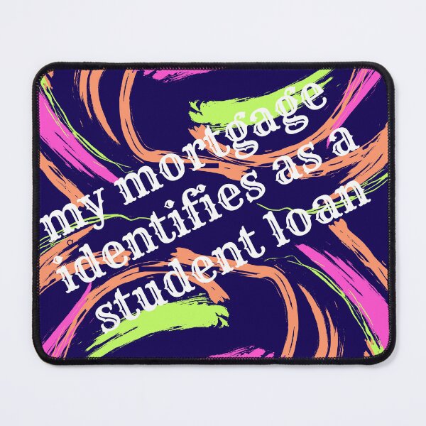 Item preview, my mortgage identifies as a student loan-T Shirt designed and sold by NG4ever.