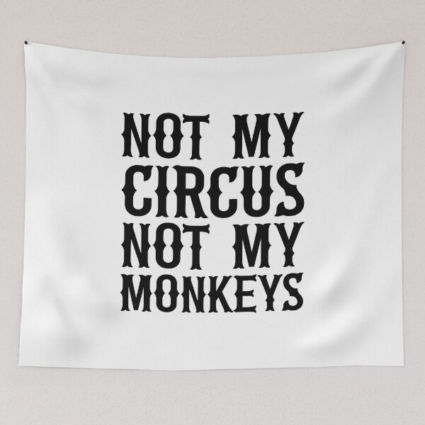 Item preview, Not My Circus Not My Monkeys designed and sold by ZoollGraphics.