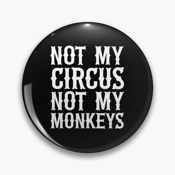 Item preview, Not My Circus Not My Monkeys designed and sold by ZoollGraphics.