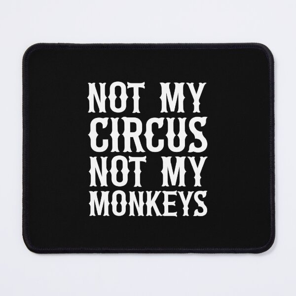 Item preview, Not My Circus Not My Monkeys designed and sold by ZoollGraphics.