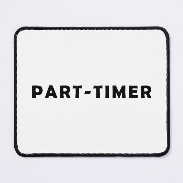 Item preview, Part-Timer designed and sold by LPDesignsUK.