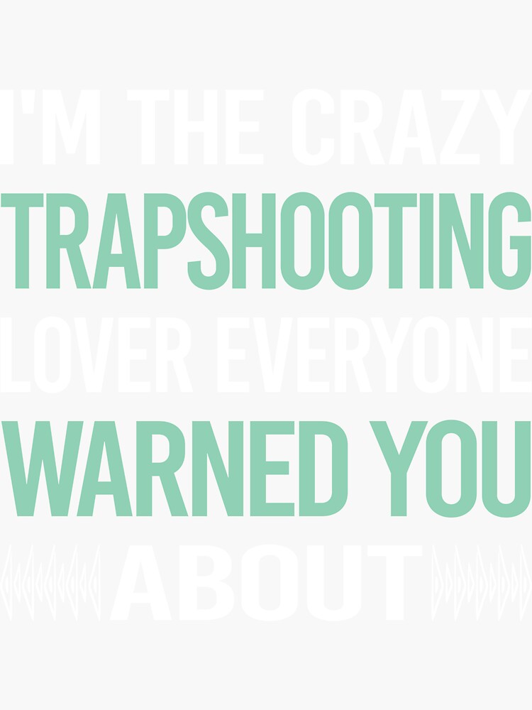 "Crazy Lover Trapshooting Trap Shooting Clay Target Shooting" Sticker