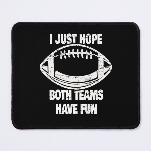 Item preview, I Just Hope Both Teams Have Fun Football Funny Football Lover Gift Idea designed and sold by Countrysmart.