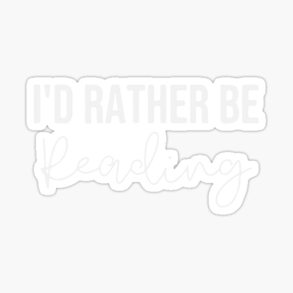 I'd rather be reading Sticker for Sale by Liketheaward