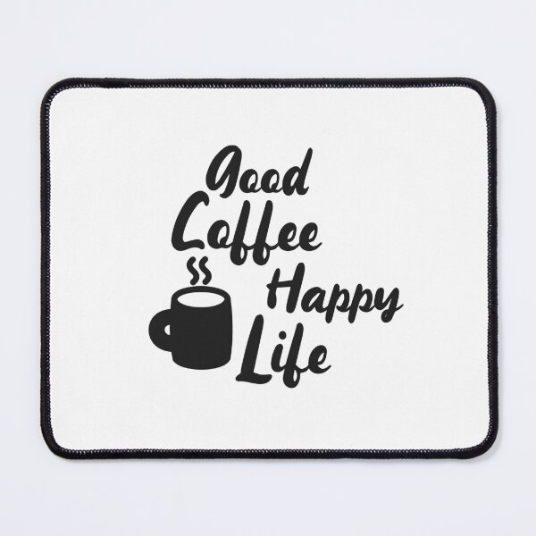 Item preview, Cool Good Coffee Happy Life Quote in Black Ink Font | Good Coffee Happy Life designed and sold by RiciPaneto.