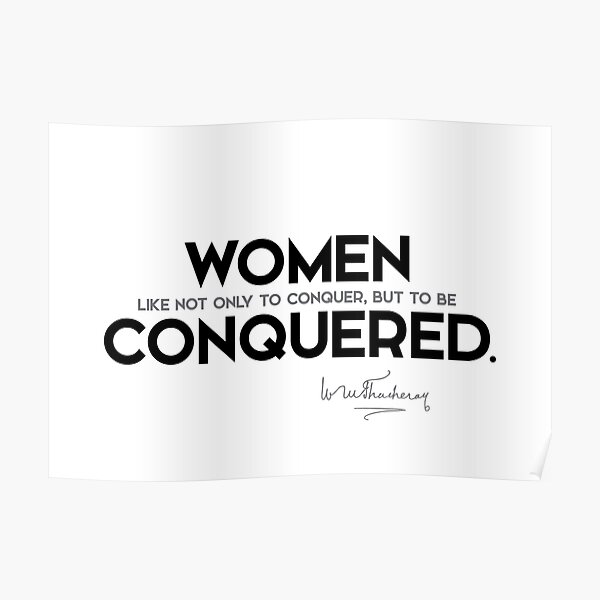 women conquered - william makepeace thackeray Poster