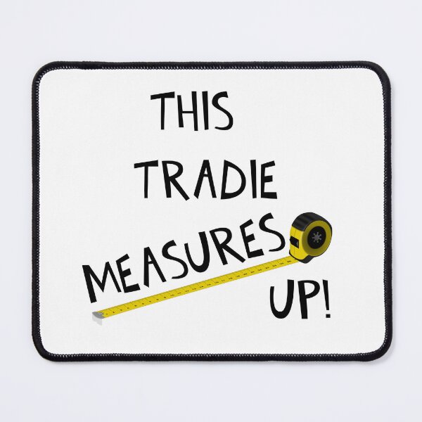 Item preview, THIS TRADIE MEASURES UP! designed and sold by DomGDesign.