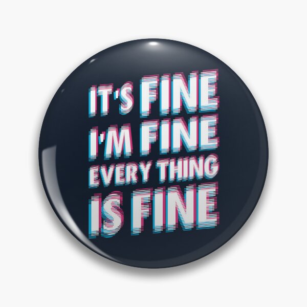Item preview, I'm Fine It's Fine Everything Is Fine designed and sold by Numero14.