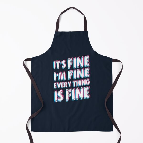 Item preview, I'm Fine It's Fine Everything Is Fine designed and sold by Numero14.