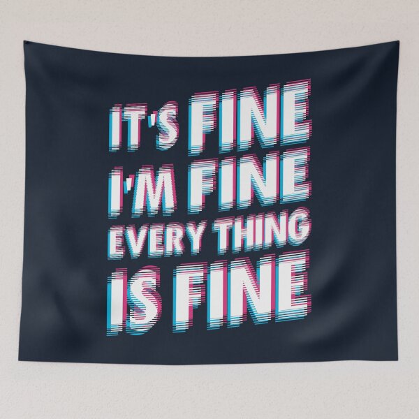 Item preview, I'm Fine It's Fine Everything Is Fine designed and sold by Numero14.