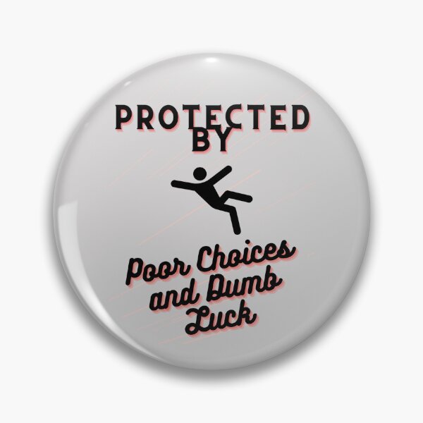 Item preview, Protected by Poor Choices and Dumb Luck designed and sold by VirtualFaries.