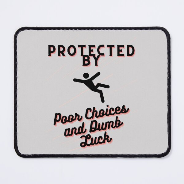 Item preview, Protected by Poor Choices and Dumb Luck designed and sold by VirtualFaries.