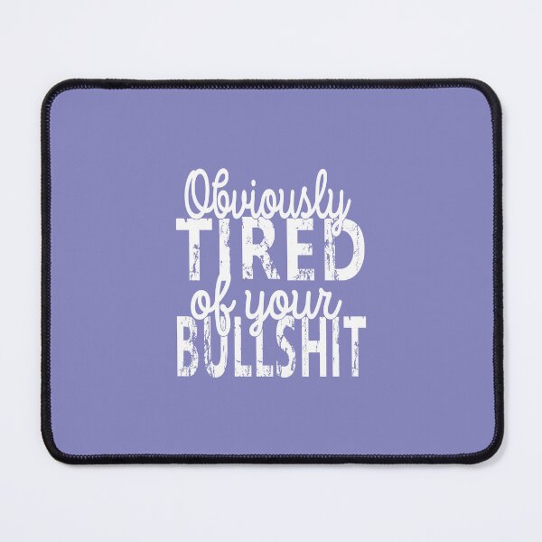 Item preview, Obviously Tired Of Your BS designed and sold by Moeez Javed.