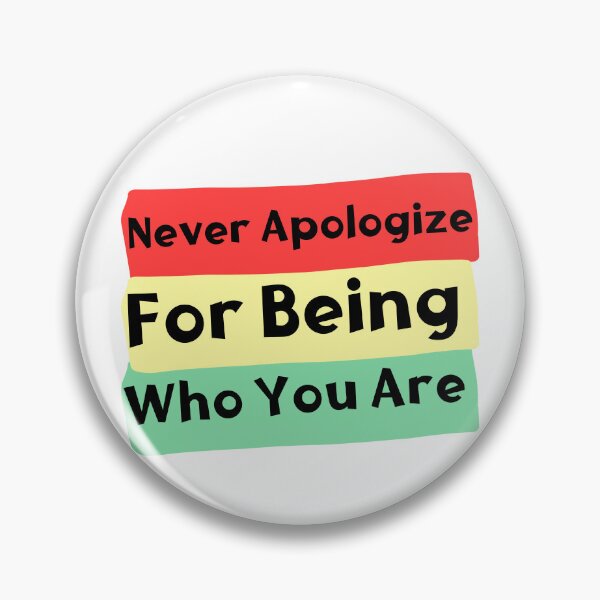 Item preview, Never apologize for being who you are  designed and sold by Shahd  Design.