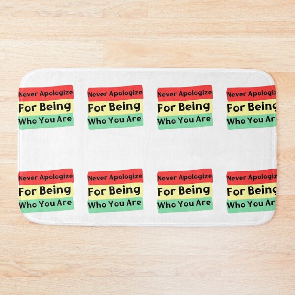 Item preview, Never apologize for being who you are  designed and sold by Shahd  Design.