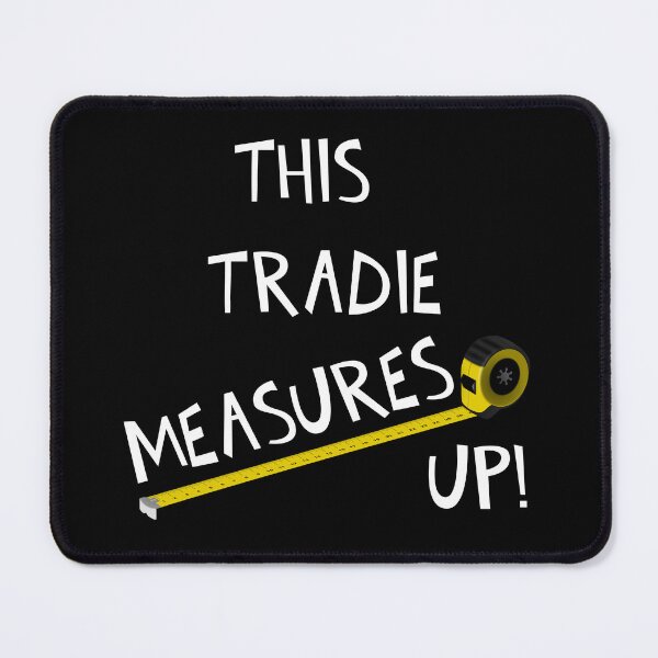 Item preview, THIS TRADIE MEASURES UP! designed and sold by DomGDesign.