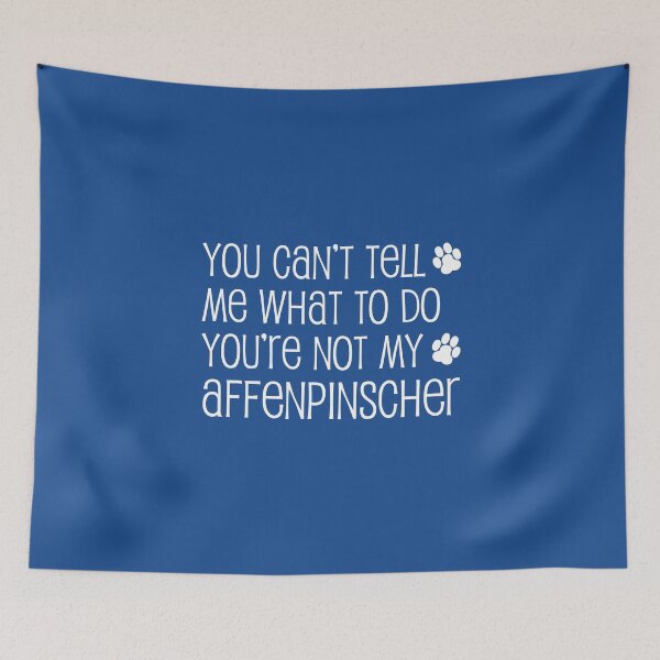 Item preview, Can't Tell Me What To Do Not My Affenpinscher Dog Paw designed and sold by jaycartoonist.