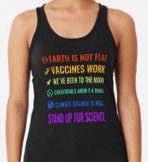Die Erde ist nicht flach! Impfstoffe arbeiten! Wir waren auf dem Mond! Chemtrails sind keine Sache! Der Klimawandel ist real! Steh für die Wissenschaft ein! Racerback Tank Top
