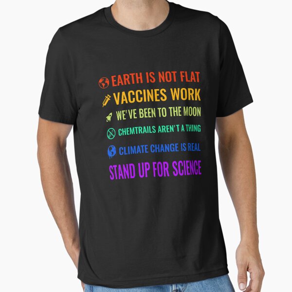 Item preview, Earth is not flat! Vaccines work! We've been to the moon! Chemtrails aren't a thing! Climate change is real! Stand up for science! designed and sold by nabla.