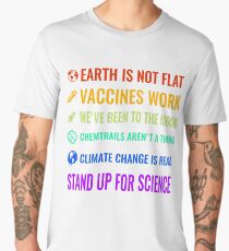 Earth is not flat! Vaccines work! We've been to the moon! Chemtrails aren't a thing! Climate change is real! Stand up for science! Men's Premium T-Shirt