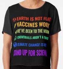 Die Erde ist nicht flach! Impfstoffe arbeiten! Wir waren auf dem Mond! Chemtrails sind keine Sache! Der Klimawandel ist real! Steh für die Wissenschaft ein! Chiffontop