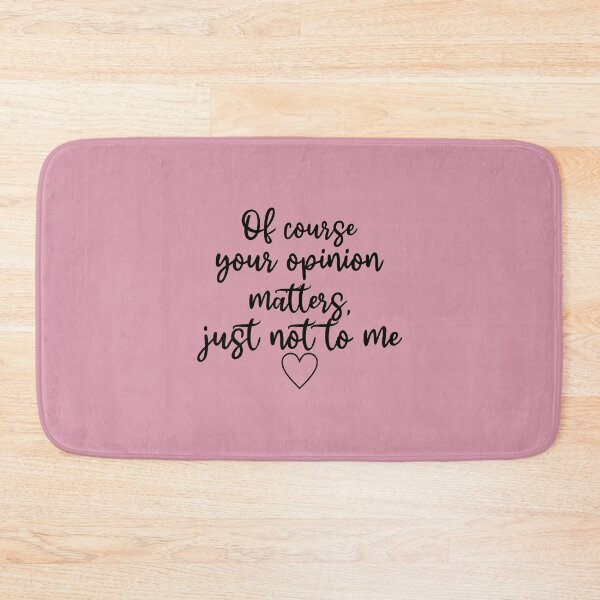 Item preview, Of Course Your Opinion Matters designed and sold by Moeez Javed.